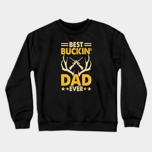 Best Buckin' Dad Ever Father's Day Crewneck Sweatshirt